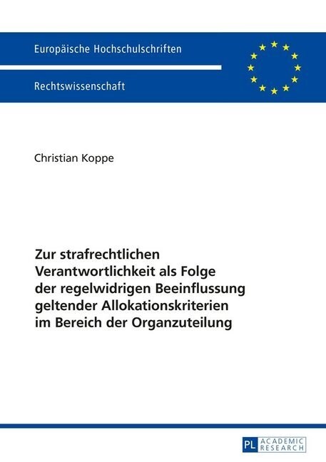 Zur Strafrechtlichen Verantwortlichkeit ALS Folge Der Regelwidrigen Beeinflussung Geltender Allokationskriterien Im Bereich Der Organzuteilung (Paperback)