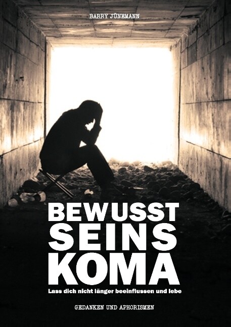 Bewusstseinskoma: Lass dich nicht l?ger beeinflussen und lebe (Paperback)