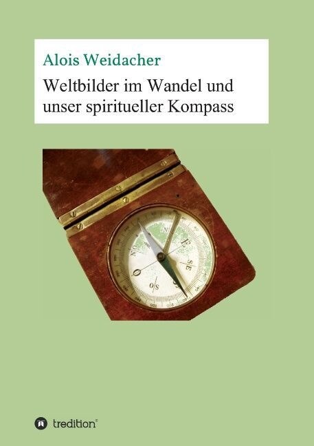Weltbilder Im Wandel Und Unser Spiritueller Kompass (Paperback)