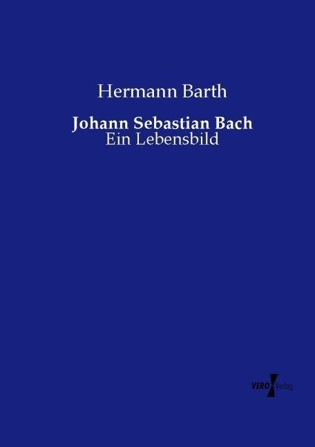 Johann Sebastian Bach: Ein Lebensbild (Paperback)