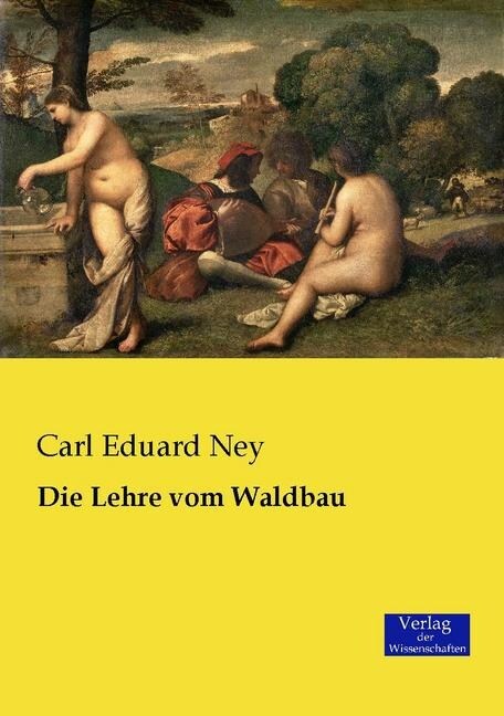 Die Lehre Vom Waldbau (Paperback)