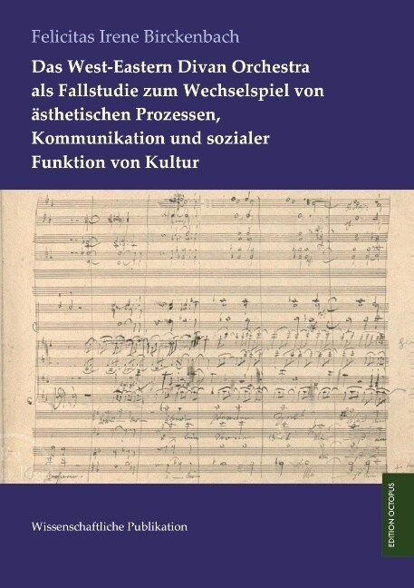 Das West-Eastern Divan Orchestra ALS Fallstudie Zum Wechselspiel Von Asthetischen Prozessen, Kommunikation Und Sozialer Funktion Von Kultur (Paperback)