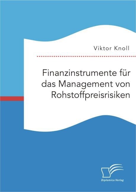 Finanzinstrumente f? das Management von Rohstoffpreisrisiken (Paperback)