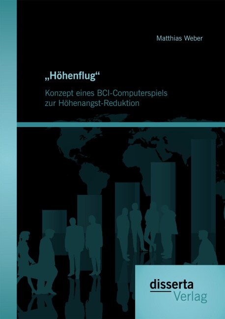 H?enflug. Konzept eines BCI-Computerspiels zur H?enangst-Reduktion (Paperback)