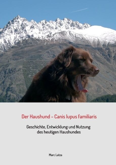 Der Haushund - Canis lupus familiaris: Geschichte, Entwicklung und Nutzung des heutigen Haushundes (Paperback)