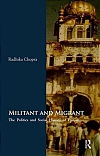 Militant and Migrant : The Politics and Social History of Punjab (Paperback)