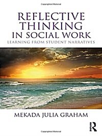 Reflective Thinking in Social Work : Learning from Student Narratives (Hardcover)