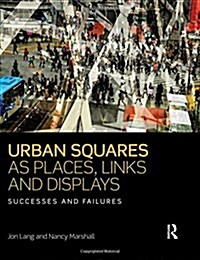 Urban Squares as Places, Links and Displays : Successes and Failures (Hardcover)