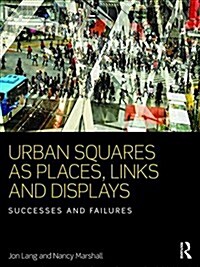 Urban Squares as Places, Links and Displays : Successes and Failures (Paperback)