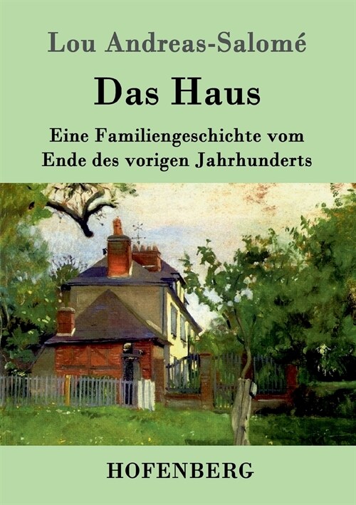 Das Haus: Eine Familiengeschichte vom Ende des vorigen Jahrhunderts (Paperback)