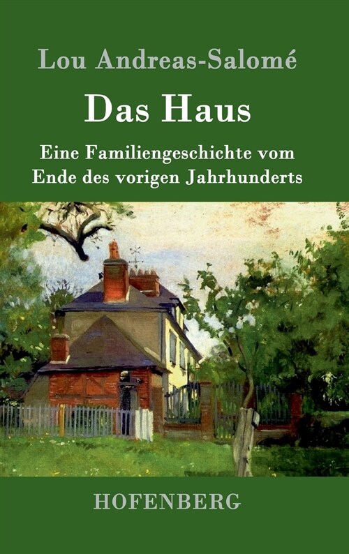 Das Haus: Eine Familiengeschichte vom Ende des vorigen Jahrhunderts (Hardcover)
