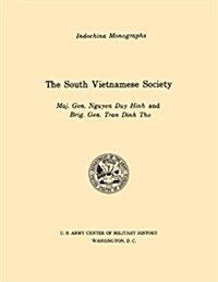 The South Vietnamese Society (U.S. Army Center for Military History Indochina Monograph Series) (Paperback)