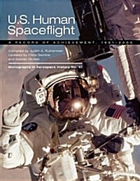 U.S. Human Spaceflight : A Record of Achievement, 1961-2006. Monograph in Aerospace History No. 41, 2007. (NASA SP-2007-4541) (Paperback)