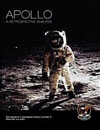 Apollo : A Retrospective Analysis. Monograph in Aerospace History, No. 3, 1994. (Paperback)