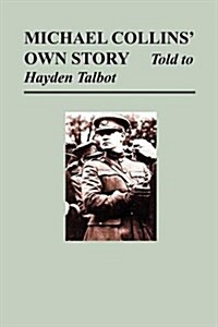 Michael Collins Own Story - Told to Hayden Talbot (Paperback)