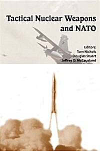 Tactical Nuclear Weapons and NATO (Paperback)