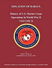 History of U.S. Marine Corps Operations in World War II. Volume II : Isolation of Rabual (Paperback)