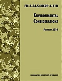 Environmental Considerations : The Official U.S. Army / U.S. Marine Corps Field Manual FM 3-34.5/MCRP 4-11B (Paperback)