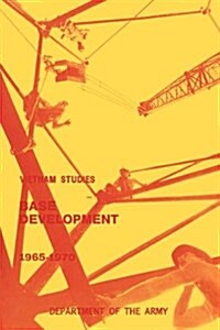 Base Development in South Vietnam, 1965-1970 (Paperback)