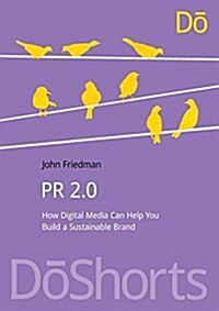 PR 2.0 : How Digital Media Can Help You Build a Sustainable Brand (Paperback)