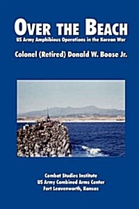 Over the Beach : US Army Amphibious Operations in the Korean War (Paperback)