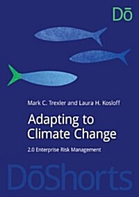 Adapting to Climate Change : 2.0 Enterprise Risk Management (Paperback)