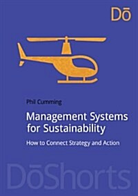 Management Systems for Sustainability : How to Connect Strategy and Action (Paperback)