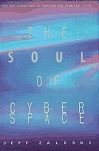 The Soul of Cyberspace (Hardcover)