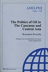 The Politics of Oil in the Caucasus and Central Asia (Paperback)