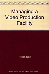 Managing a Video Production Facility (Paperback)