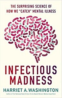 Infectious Madness: The Surprising Science of How We Catch Mental Illness (Paperback)