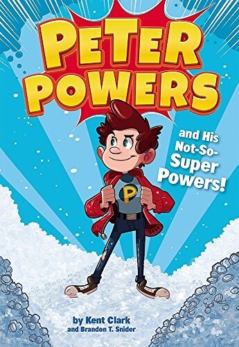 Peter Powers and His Not-So-Super Powers! (Hardcover)