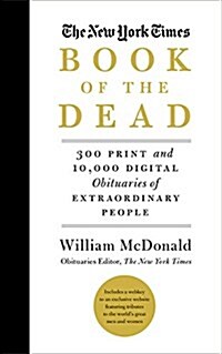 The New York Times Book of the Dead: 320 Print and 10,000 Digital Obituaries of Extraordinary People (Hardcover)