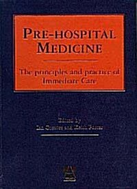 Pre-Hospital Medicine: The Principles and Practice of Immediate Care (Hardcover)