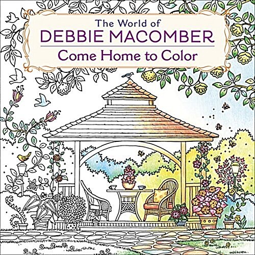 The World of Debbie Macomber: Come Home to Color: An Adult Coloring Book (Paperback)
