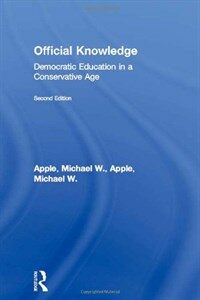 Official knowledge : democratic education in a conservative age 2nd ed