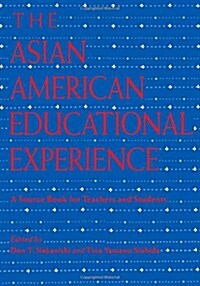 The Asian American Educational Experience : A Sourcebook for Teachers and Students (Hardcover)