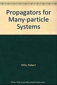 Propagators for Many-Particle Systems (Hardcover)