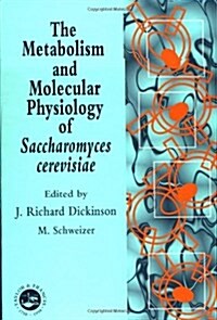 The Metabolism and Molecular Physiology of Saccharomyces Cerevisiae (Hardcover)