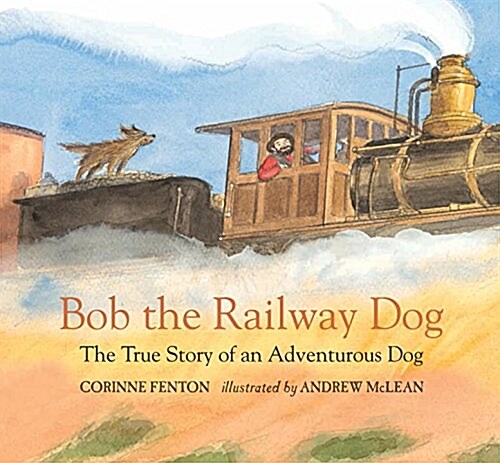 Bob the Railway Dog: The True Story of an Adventurous Dog (Hardcover)