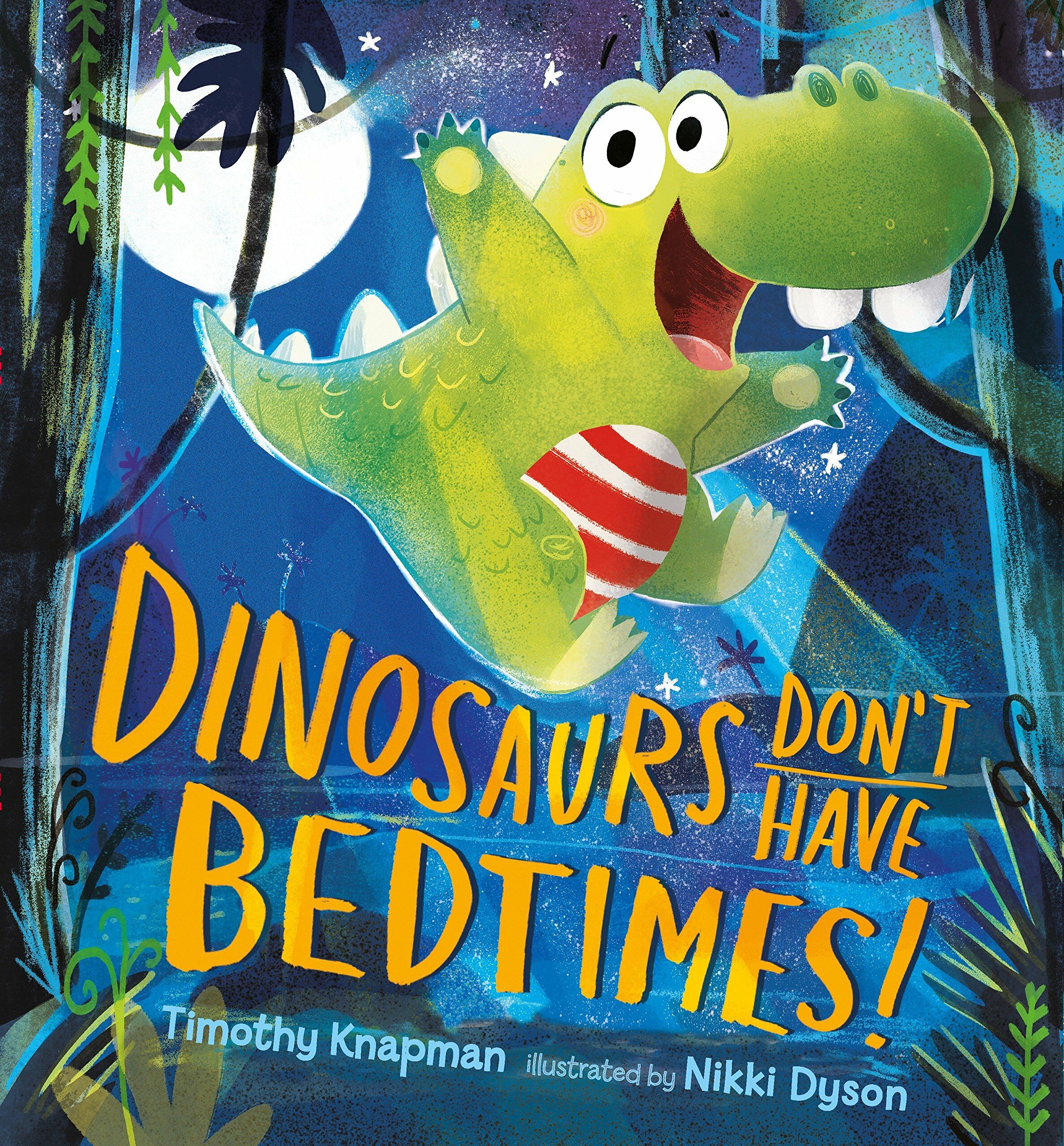 Dinosaurs Dont Have Bedtimes! (Hardcover)