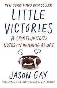 Little Victories: A Sportswriters Notes on Winning at Life (Paperback)