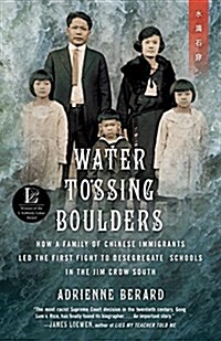 Water Tossing Boulders: How a Family of Chinese Immigrants Led the First Fight to Desegregate Schools in the Jim Crow South (Hardcover)