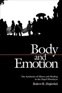 Body and Emotion: The Aesthetics of Illness and Healing in the Nepal Himalayas (Hardcover)