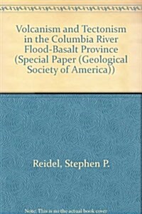 Volcanism and Tectonism in the Columbia River Flood-Basalt Province (Paperback)