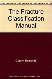 The Fracture Classification Manual (Paperback)