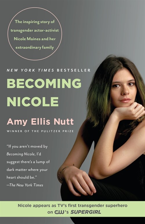 Becoming Nicole: The Inspiring Story of Transgender Actor-Activist Nicole Maines and Her Extraordinary Family (Paperback)