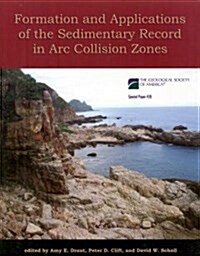 Formation and Applications of the Sedimentary Record in Arc Collision Zones (Paperback)