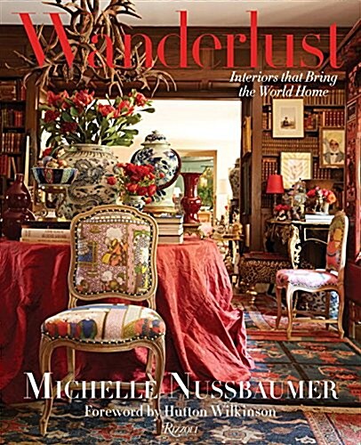 Wanderlust: Interiors That Bring the World Home (Hardcover)