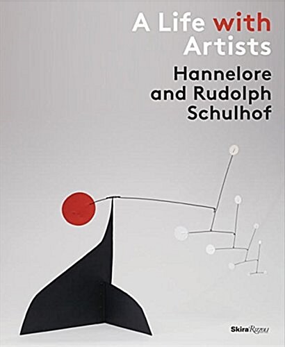 A Life with Artists: Hannelore and Rudolph Schulhof (Hardcover)